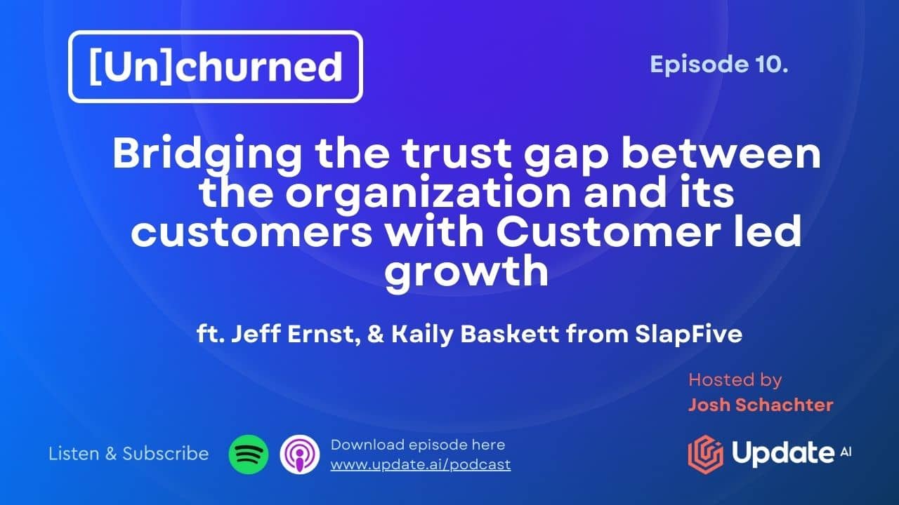 Bridging the trust gap between the organization and its customers with Customer led growth ft. Jeff Ernst & Kaily Baskett