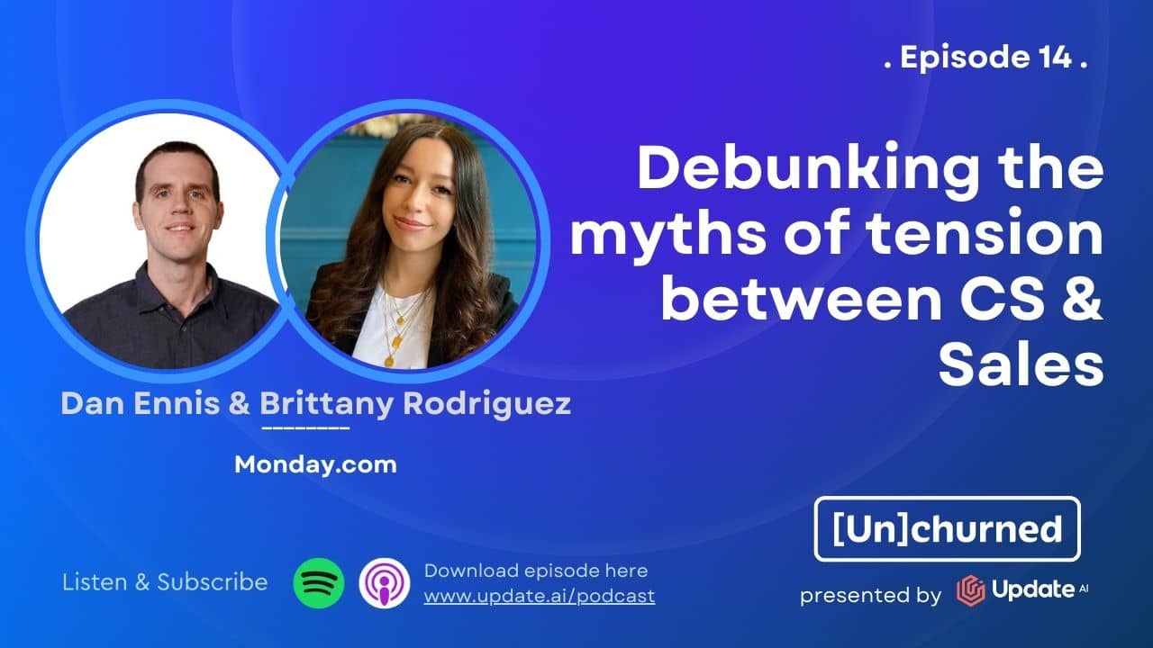 Debunking the myths around the love-hate relationship of CS and Sales ft. Dan Ennis & Brittany Rodriguez