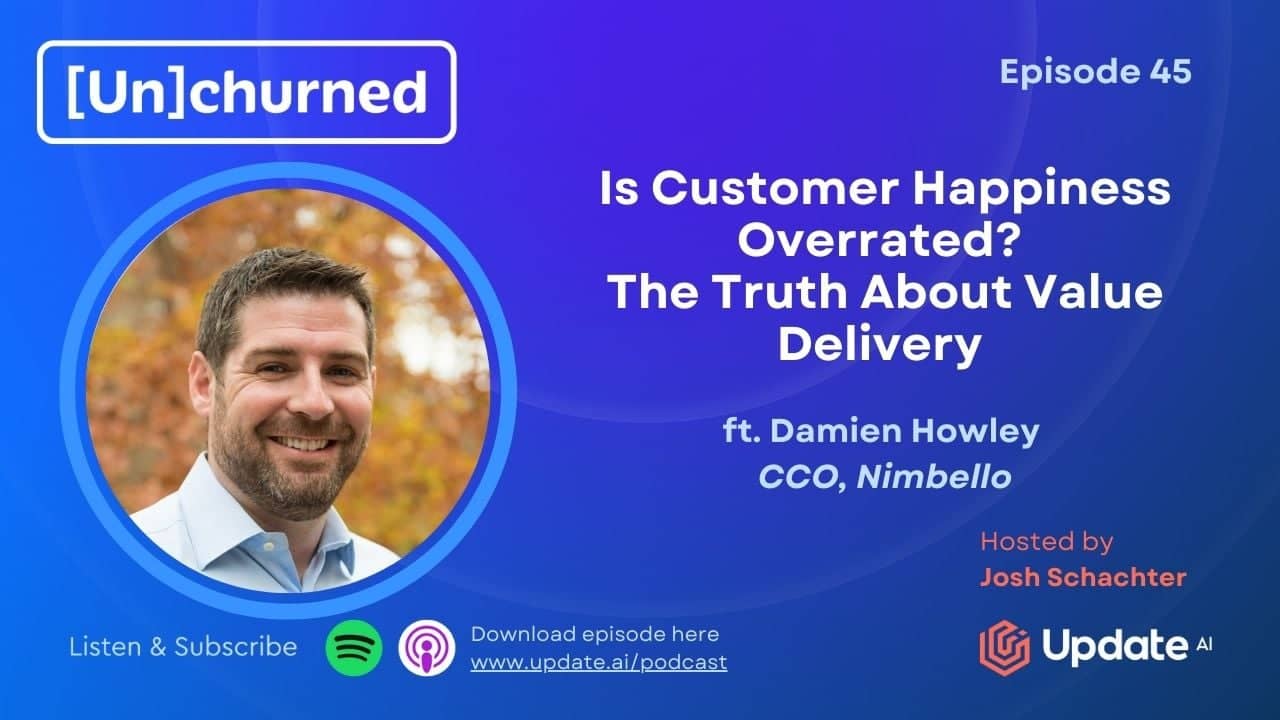 Is Customer Happiness Overrated? : The Truth About Value Delivery ft. Damien Howley (Nimbello)