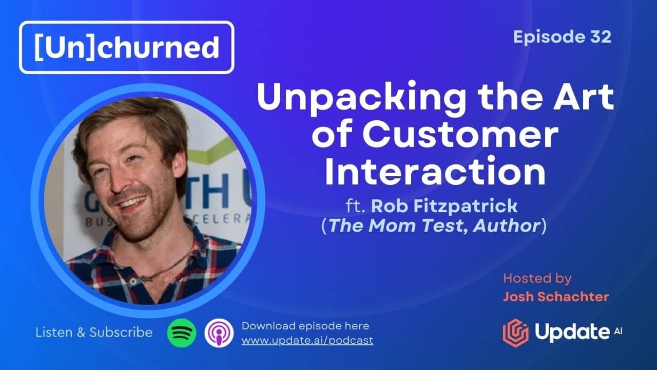 Unpacking the Art of Customer Interaction ft. Rob Fitzpatrick (The Mom Test, Author)
