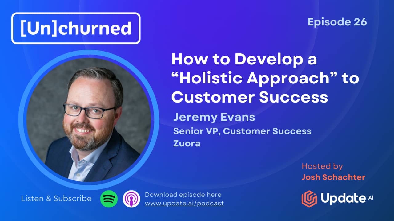 How to Develop a “Holistic Approach” to Customer Success ft. Jeremy Evans (Zuora)