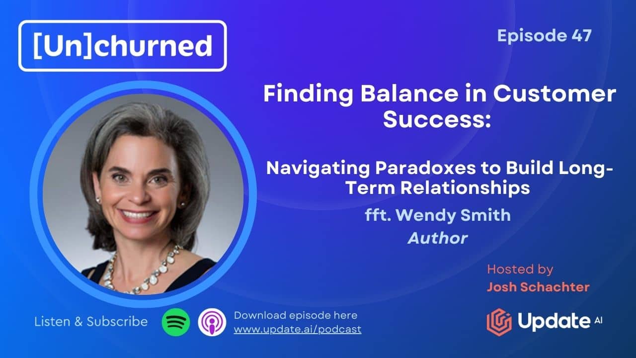 Finding Balance in Customer Success: Navigating Paradoxes to Build Long-Term Relationships ft. Wendy Smith (Author) June 6, 2023