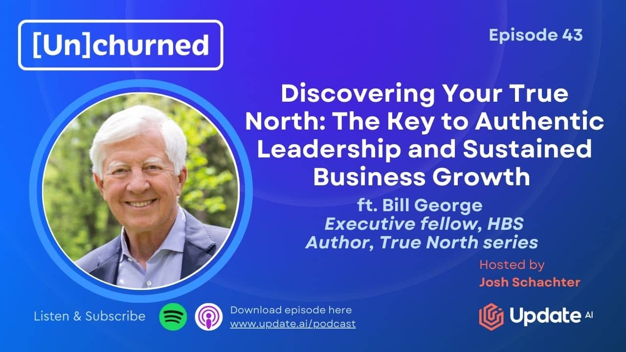 Discovering Your True North: The Key to Authentic Leadership and Sustained Business Growth ft. Bill George (Author, True North Series)